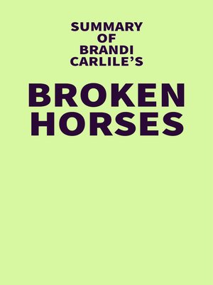 cover image of Summary of Brandi Carlile's Broken Horses